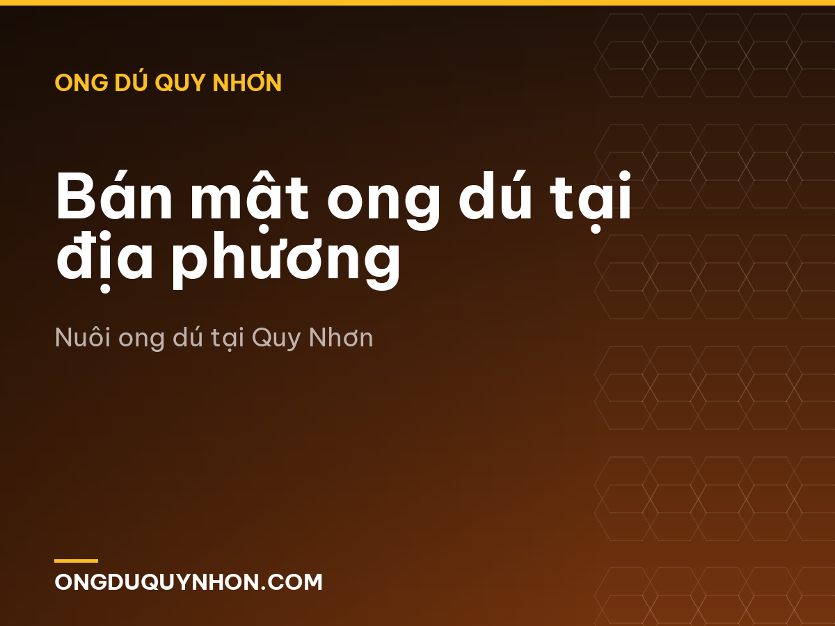 Bán mật ong dú tại địa phương