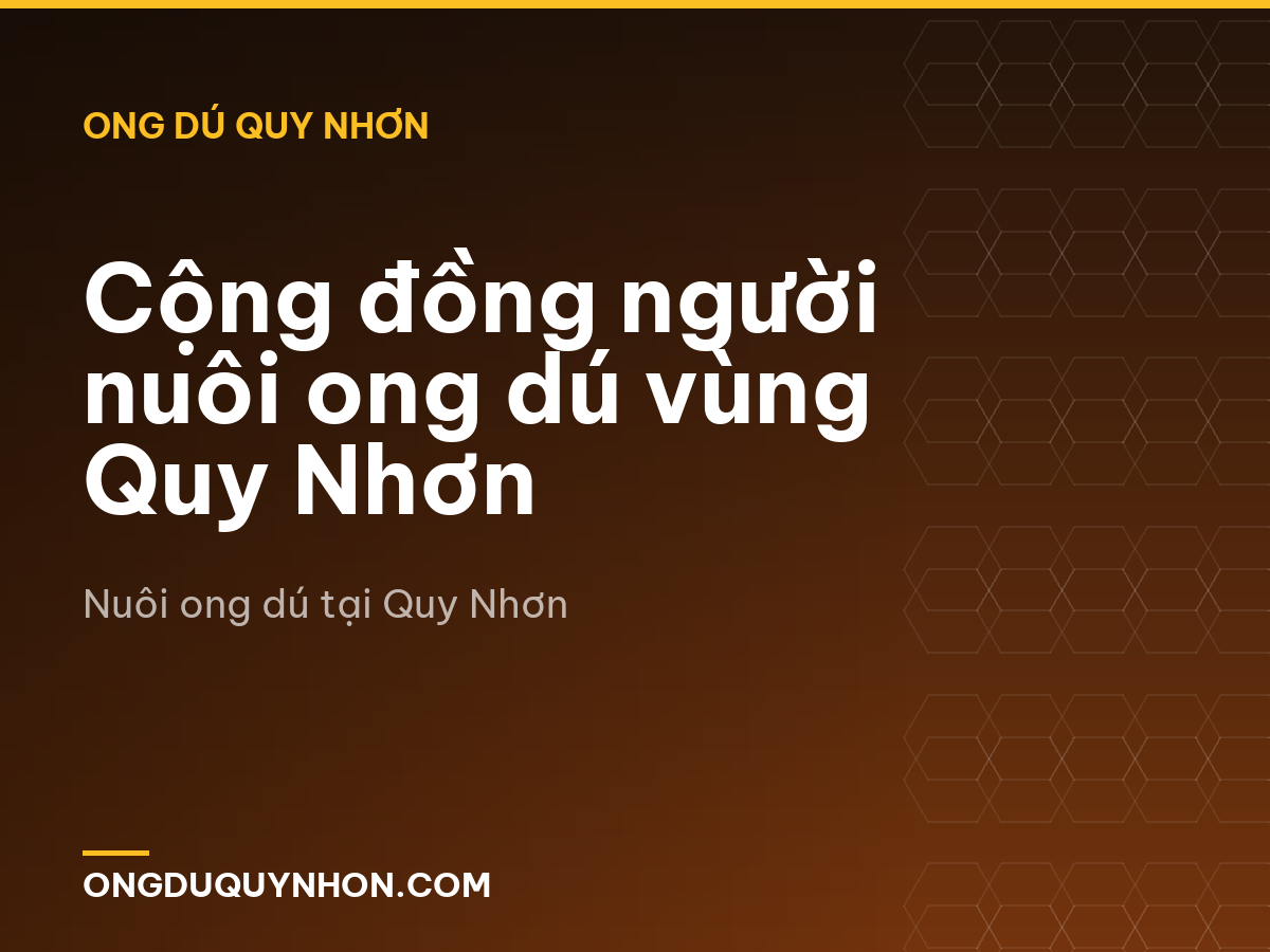 Cộng đồng người nuôi ong dú vùng Quy Nhơn