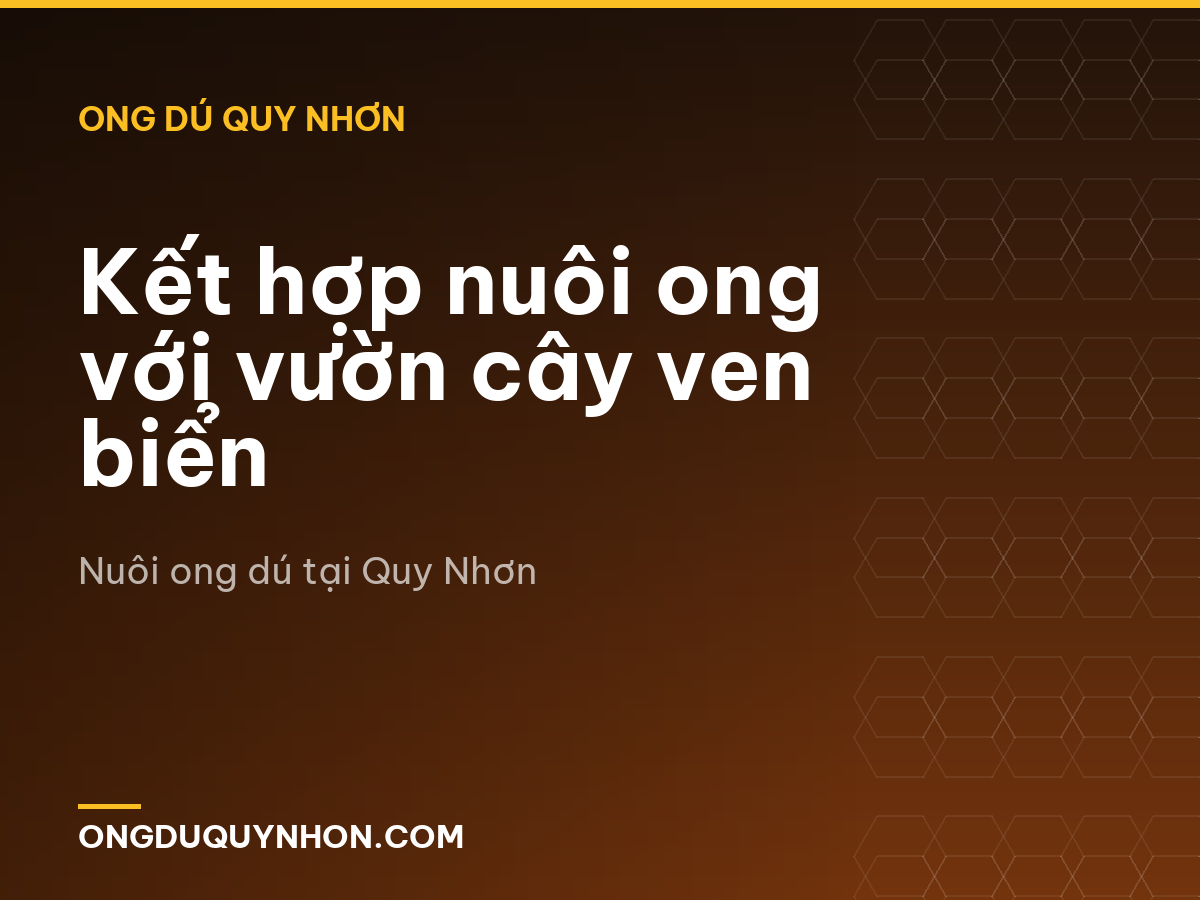 Kết hợp nuôi ong với vườn cây ven biển
