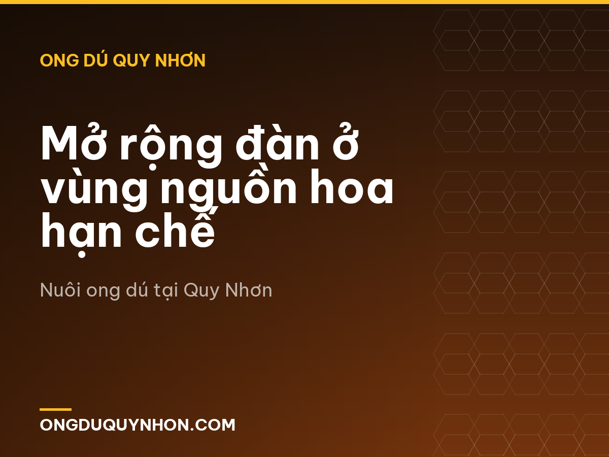 Mở rộng đàn ở vùng nguồn hoa hạn chế